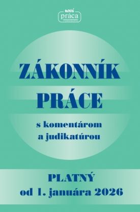 Zákonník práce s komentárom a judikatúrou platný od 01.01.2026