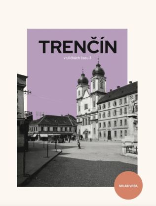 Trenčín - V uličkách času 3