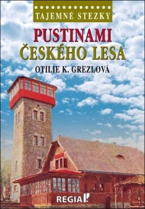Tajemné stezky - Pustinami Českého lesa