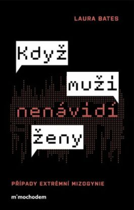 Když muži nenávidí ženy: Případy extrémní mizogynie, 3. vydání