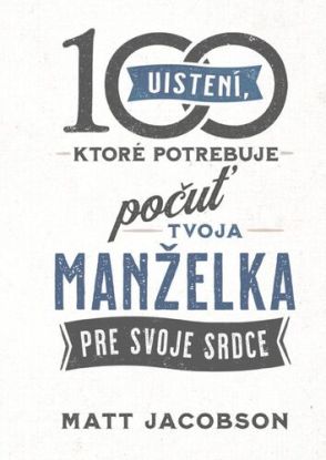 100 uistení, ktoré potrebuje počuť tvoja manželka