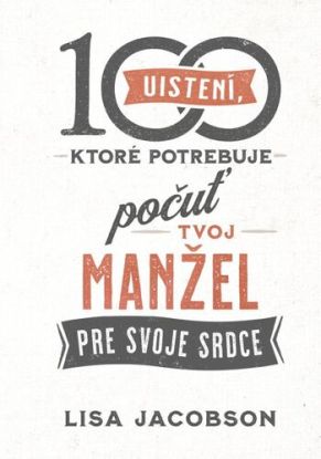 100 uistení, ktoré potrebuje počuť tvoj manžel