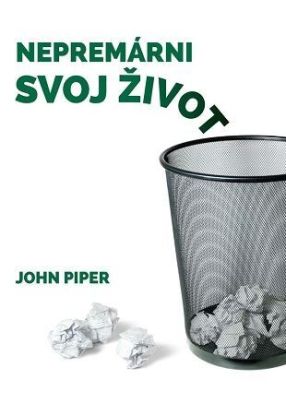 Nepremárni svoj život