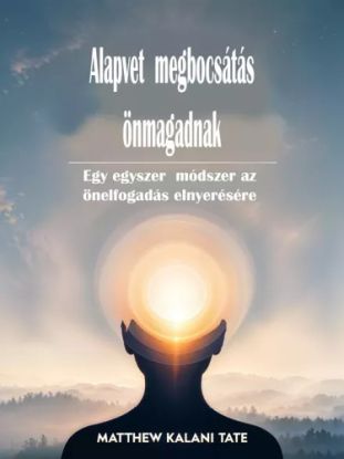 Alapvető megbocsátás önmagadnak