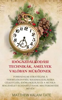 Időgazdálkodási technikák, amelyek valóban működnek