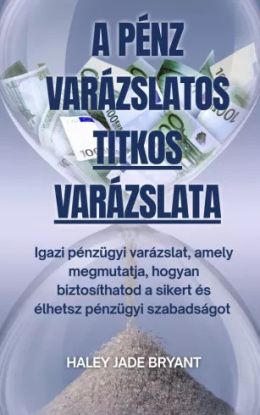 A pénz varázslatos titkos varázslata