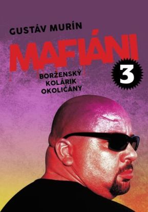 Mafiáni 3: Borženský, Kolárik, Okoličány
