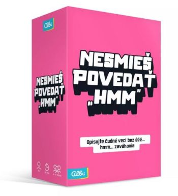 Nesmieš povedať hmm