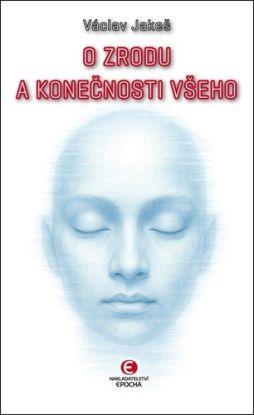 O zrodu a konečnosti všeho