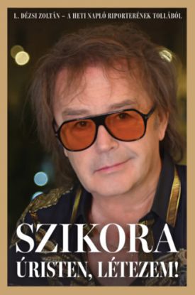 Szikora - Úristen. létezem!
