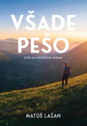 Všade pešo: 6330 km európskymi horami