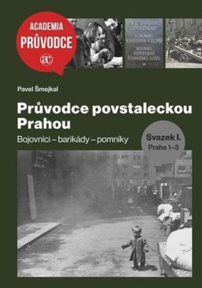 Průvodce povstaleckou Prahou (Svazek I.+ Svazek II.)