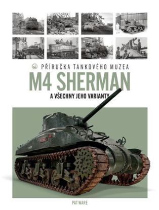 Tank M4 Sherman a všechny jeho varianty