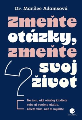 Zmeňte otázky, zmeňte svoj život