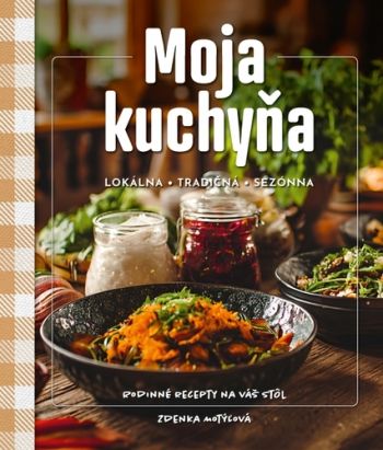 Moja kuchyňa - lokálna – tradičná – sezónna
