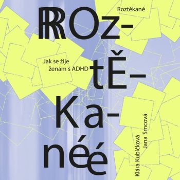 Roztěkané: Jak se žije ženám s ADHD