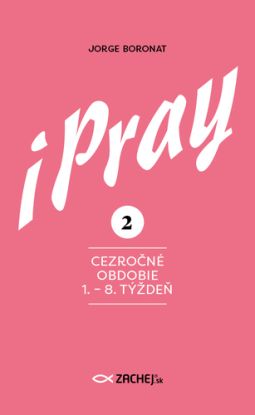 iPray 2: Cezročné obdobie 1. - 8. týždeň