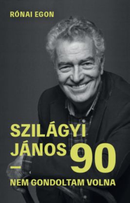 Szilágyi János 90 - Nem gondoltam volna