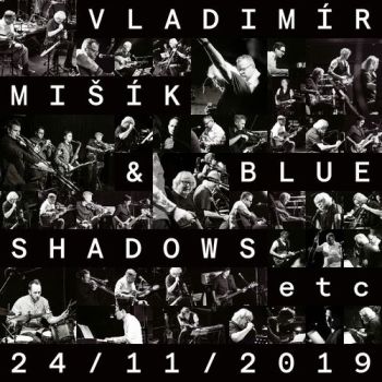 Mišík Vladimir - Vladimír Mišík+Blue Shadows: 24/11/2019