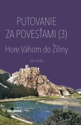 Putovanie za povesťami III. – Hore Váhom do Žiliny