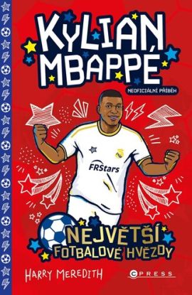 Kylian Mbappé - Největší fotbalové hvězdy