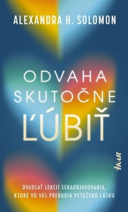 Odvaha skutočne ľúbiť