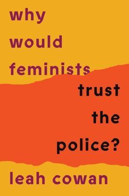 Why Would Feminists Trust the Police