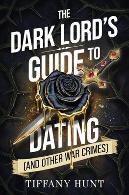 The Dark Lord's Guide to Dating (And Other War Crimes)