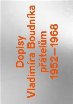 Dopisy Vladimíra Boudníka přátelům 1952–1968