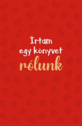 Írtam egy könyvet rólunk