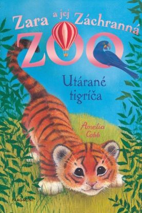 Zara a jej Záchranná zoo 11: Utárané tigríča