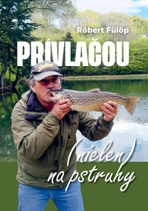 Prívlačou (nielen) na pstruhy