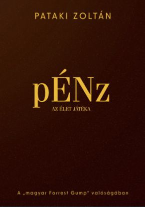 pÉNz, az élet játéka - A