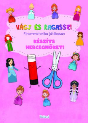 Vágj és ragassz! - Készíts hercegnőket! - Finommotorika játékosan