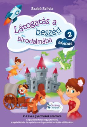 Látogatás a beszéd birodalmába 2. - Ráadás - Logopédiai feladatgyűjtemény a nyelvi késés és nyelvi zavar logopédiai terápiás ellátásához