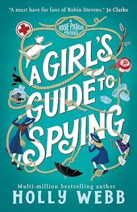 A Girls Guide to Spying - A Rose Patrol Mystery 1