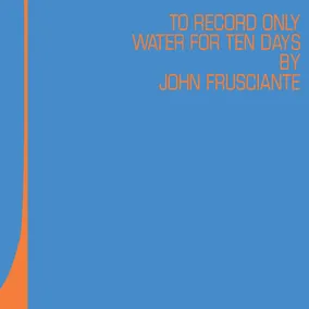 Frusciante John - To Record Only Water For 10 Days (Blue/Orange) (RSD 2026) 2LP