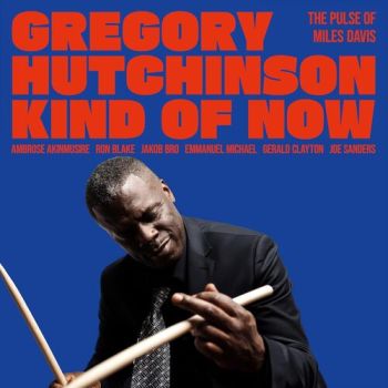 Hutchinson Gregory - Kind Of Now: The Pulse Of Miles Davis CD