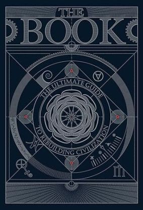 The BOOK: The Ultimate Guide to Rebuilding a Civilization