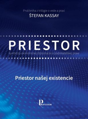 Symbióza ekonomickej diplomacie a podnikateľskej praxe 1: Priestor našej existencie