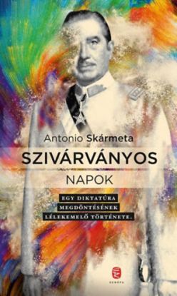 Szivárványos napok - Egy diktatúra megdöntésének lélekemelő története