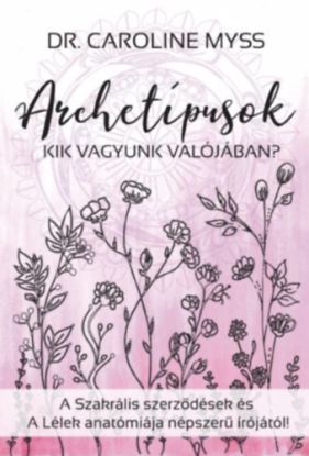 Archetípusok - Kik vagyunk valójában?