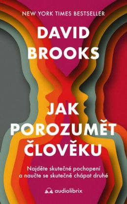 Jak porozumět člověku - Najděte skutečné pochopení a naučte se skutečně chápat druhé