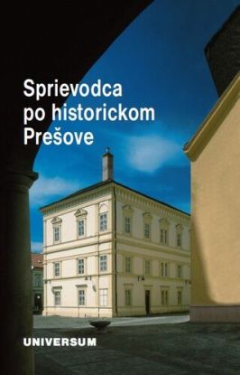 Sprievodca po historickom Prešove (2. doplnené vydanie)