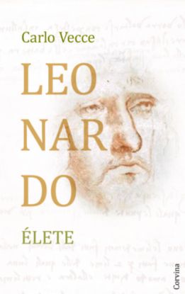 Leonardo élete - Egy fiú Vinciből - A polihisztor - A bolyongó