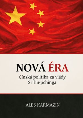 Nová éra. Čínská politika za vlády Si Ťin-pchinga