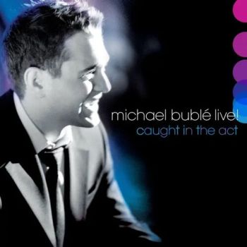 Bublé Michael - Live! Caught in the Act CD