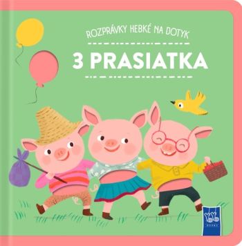 Rozprávky hebké na dotyk: Tri prasiatka
