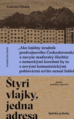 Štyri vlajky, jedna adresa. Spišské príbehy