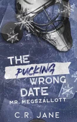 The Pucking Wrong Date – Mr. Megszállott
